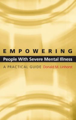 Książka Empowering People with Severe Mental Illness Donald M. Linhorst