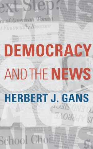 Kniha Democracy and the News Herbert J. Gans