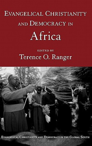 Knjiga Evangelical Christianity and Democracy in Africa Terence O. Ranger