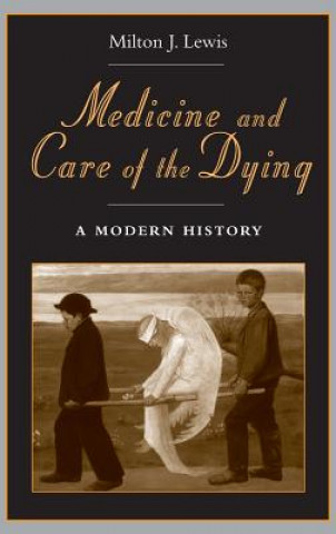 Kniha Medicine and Care of the Dying Milton J. Lewis