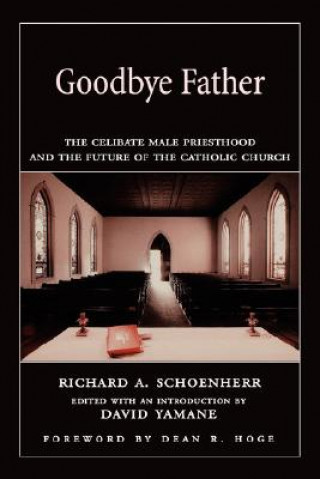 Kniha Goodbye Father Richard A. Schoenherr