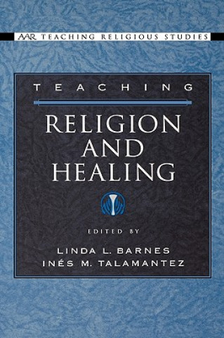 Kniha Teaching Religion and Healing Linda L. Barnes