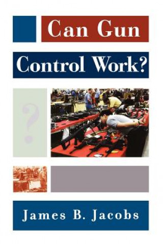 Book Can Gun Control Work? James B. Jacobs