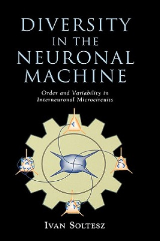Kniha Diversity in the Neuronal Machine Ivan Soltesz