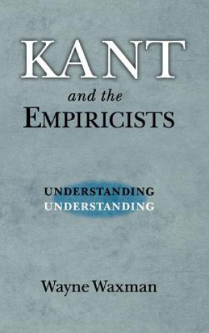 Kniha Kant and the Empiricists Wayne Waxman