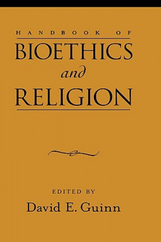 Kniha Handbook of Bioethics and Religion David E. Guinn