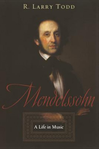 Könyv Mendelssohn R. Larry Todd