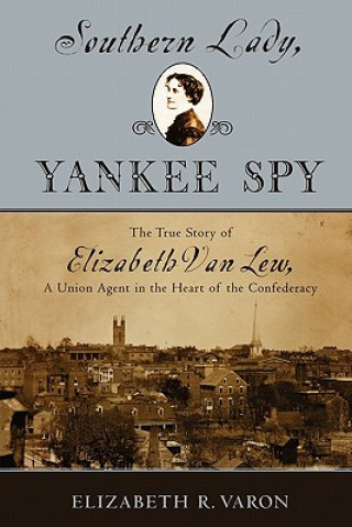 Buch Southern Lady, Yankee Spy Elizabeth R. Varon