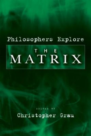 Könyv Philosophers Explore The Matrix Christopher Grau