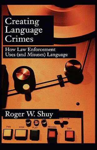 Könyv Creating Language Crimes Roger W. Shuy