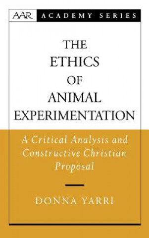 Kniha Ethics of Animal Experimentation Donna Yarri
