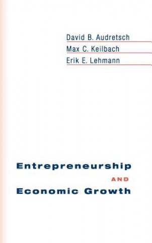 Könyv Entrepreneurship and Economic Growth David B. Audretsch
