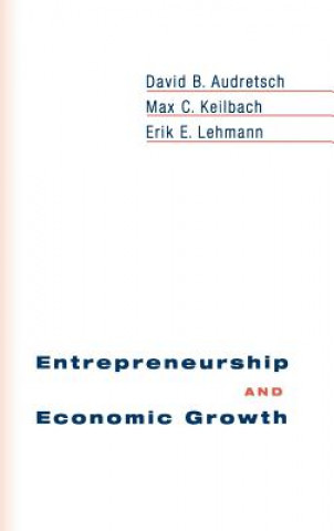 Livre Entrepreneurship and Economic Growth David B. Audretsch