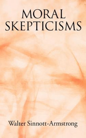 Książka Moral Skepticisms Walter Sinnott-Armstrong