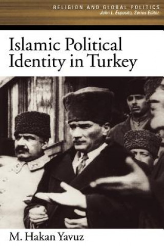 Kniha Islamic Political Identity in Turkey M. Hakan Yavuz