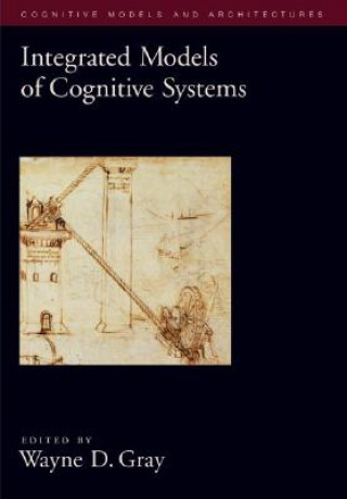 Книга Integrated Models of Cognitive Systems Wayne D. Gray