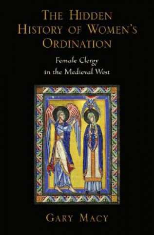 Knjiga Hidden History of Women's Ordination Gary Macy