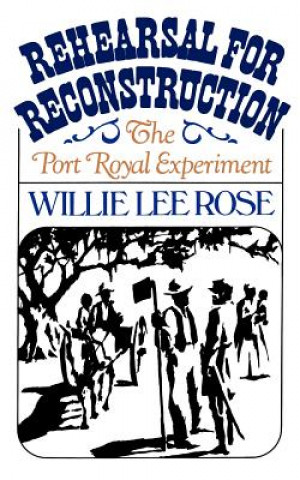 Carte Rehearsal for Reconstruction Willie Lee Rose