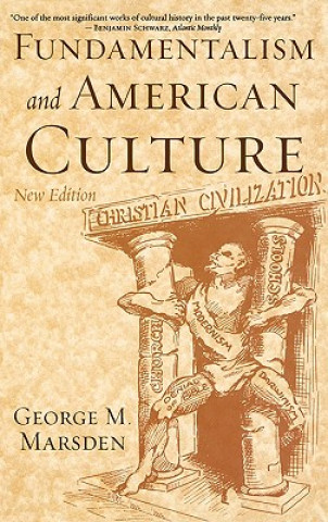 Kniha Fundamentalism and American Culture George M. Marsden