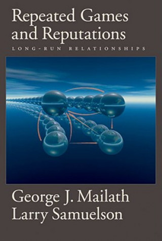 Kniha Repeated Games and Reputations George J. Mailath