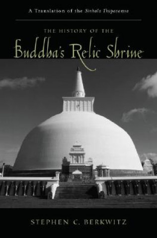 Książka History of the Buddha's Relic Shrine Stephen C. Berkwitz