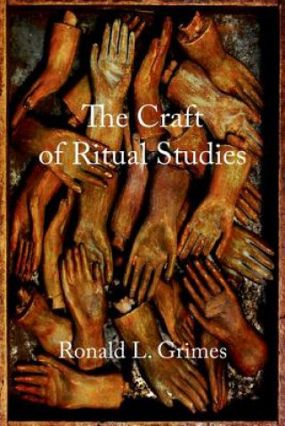 Kniha Craft of Ritual Studies Ronald L. Grimes