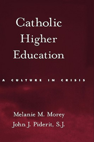 Könyv Catholic Higher Education Melanie M. Morey