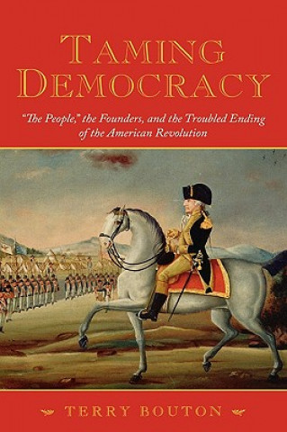 Книга Taming Democracy Terry Bouton