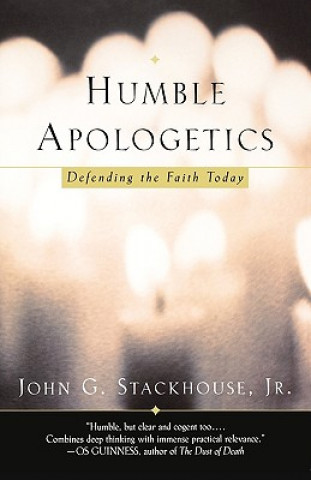 Carte Humble Apologetics John G. Stackhouse