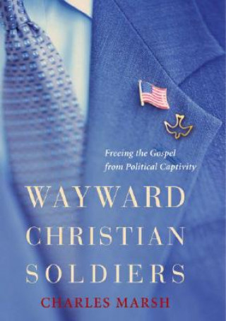 Kniha Wayward Christian Soldiers Charles Marsh