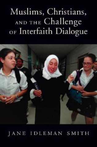 Carte Muslims, Christians, and the Challenge of Interfaith Dialogue Jane I. Smith