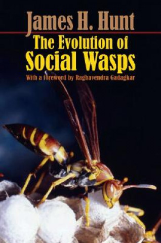 Könyv Evolution of Social Wasps James H. Hunt