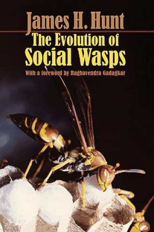 Книга Evolution of Social Wasps James H. Hunt