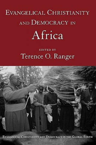 Knjiga Evangelical Christianity and Democracy in Africa Terence O. Ranger