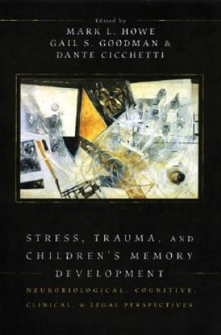 Könyv Stress, Trauma, and Children's Memory Development Mark L. Howe