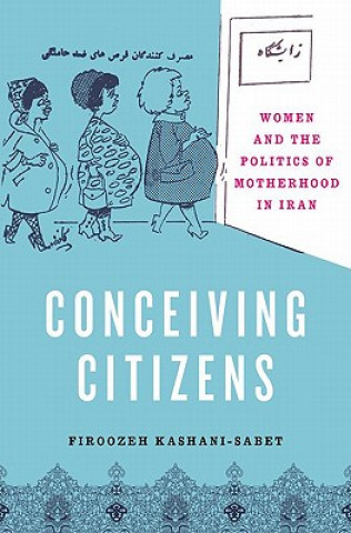 Könyv Conceiving Citizens Firoozeh Kashani-Sabet