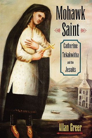 Knjiga Mohawk Saint Allan Greer