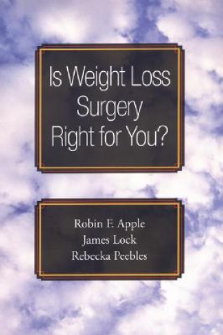 Knjiga Is Weight Loss Surgery Right for You? Robin F. Apple