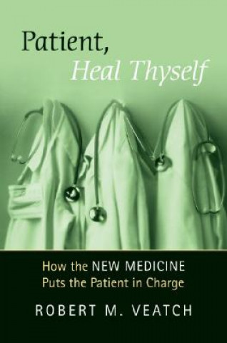 Knjiga Patient, Heal Thyself Robert M. Veatch