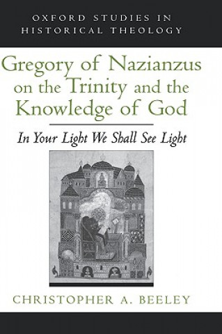 Carte Gregory of Nazianzus on the Trinity and the Knowledge of God Beeley