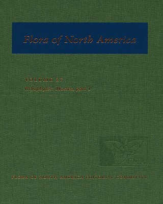 Könyv Flora of North America: Volume 27: Bryophytes: Mosses, Part 1 Flora of North America Editorial Committ