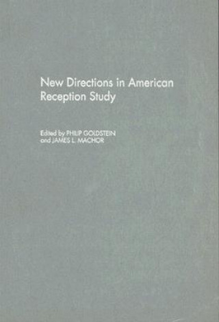 Kniha New Directions in American Reception Study Philip Goldstein