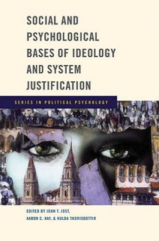 Könyv Social and Psychological Bases of Ideology and System Justification John T. Jost
