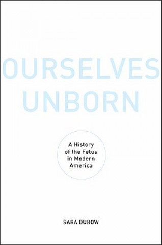 Kniha Ourselves Unborn Sara Dubow