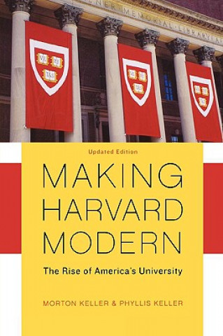 Книга Making Harvard Modern Morton Keller