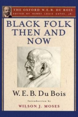 Könyv Black Folk Then and Now: An Essay in the History and Sociology of the Negro Race 