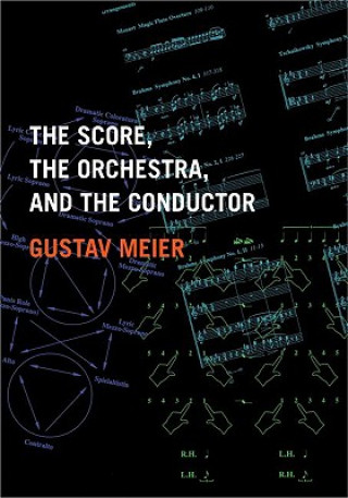 Kniha Score, the Orchestra, and the Conductor Gustav Meier