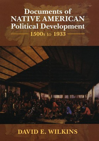 Книга Documents of Native American Political Development David E. Wilkins