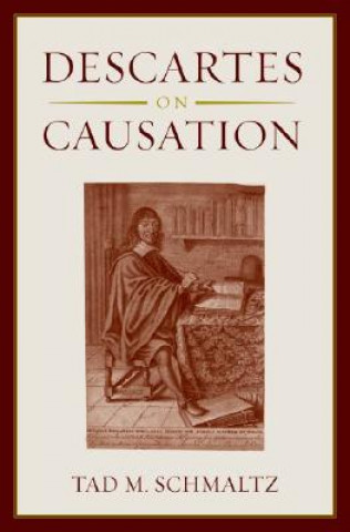 Kniha Descartes on Causation Tad M. Schmaltz