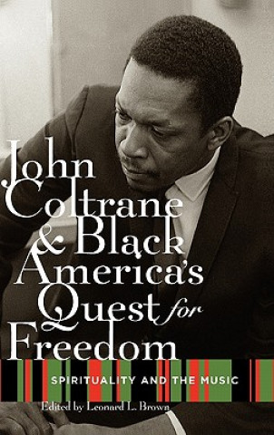 Kniha John Coltrane and Black America's Quest for Freedom Leonard Brown
